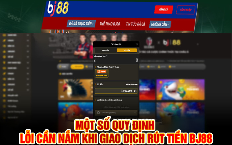 Một số quy định và lỗi cần nắm khi giao dịch rút tiền Bj88